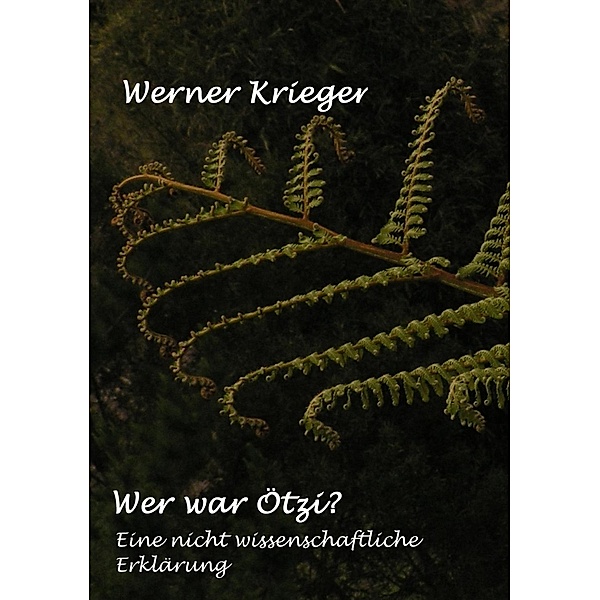 Wer war Ötzi?, Werner Krieger