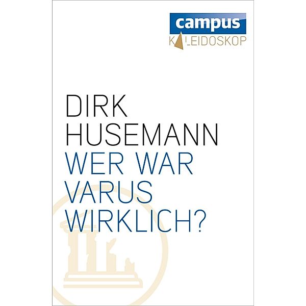 Wer war Varus wirklich?, Dirk Husemann
