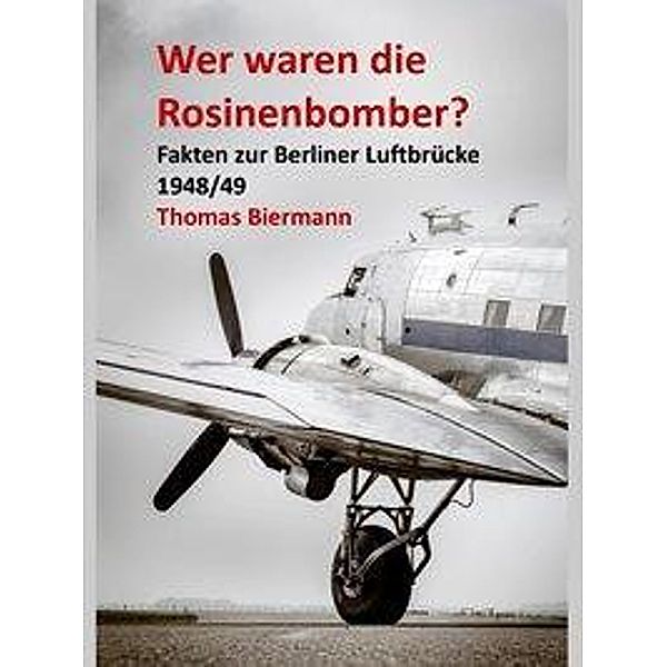 Wer waren die Rosinenbomber?, Thomas Biermann