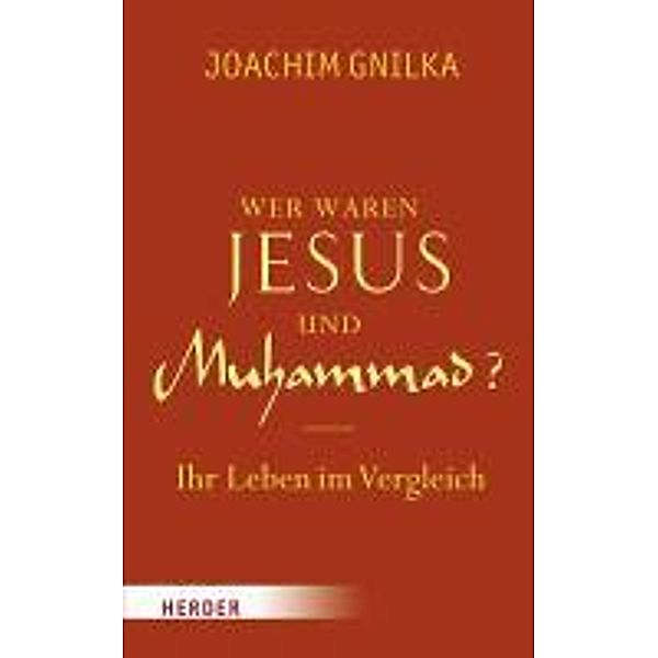 Wer waren Jesus und Muhammad?, Joachim Gnilka