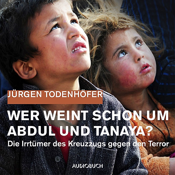 Wer weint schon um Abdul und Tanaya?, Jürgen Todenhöfer