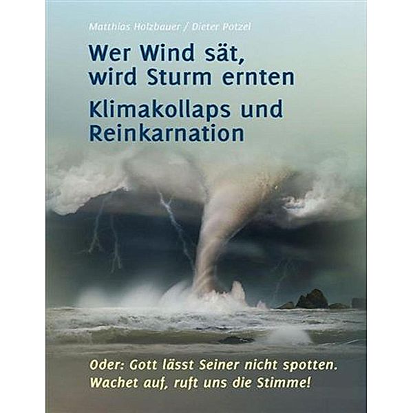 Wer Wind sät, wird Sturm ernten, Dieter Potzel, Matthias Holzbauer