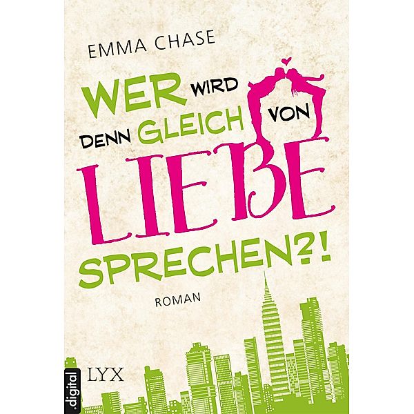 Wer wird denn gleich von Liebe sprechen?! / Tangled Bd.1, Emma Chase