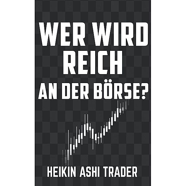 Wer wird reich an der Börse?, Heikin Ashi Trader