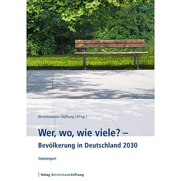 Wer, wo, wie viele? - Bevölkerung in Deutschland 2030 / Wer, wo, wie viele?