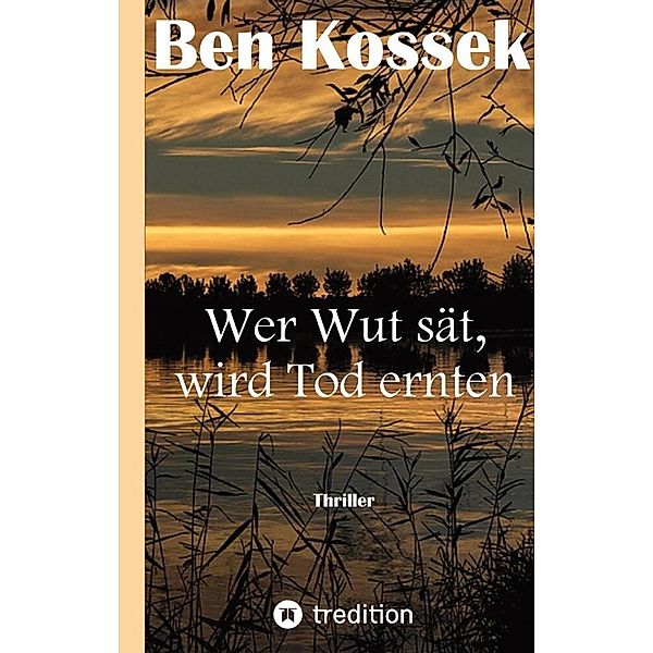 Wer Wut sät, wird Tod ernten, Ben Kossek