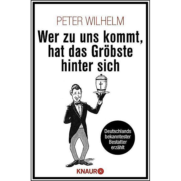 Wer zu uns kommt, hat das Gröbste hinter sich, Peter Wilhelm