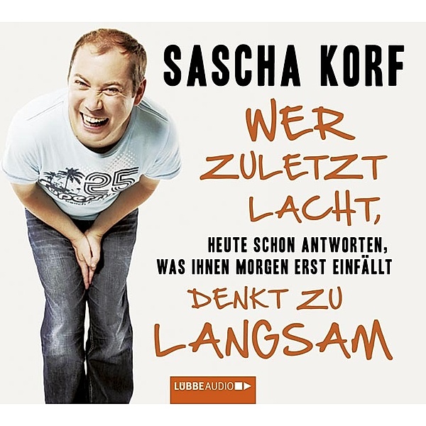 Wer zuletzt lacht, denkt zu langsam, 2 Audio-CDs, Sascha Korf