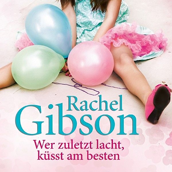 Wer zuletzt lacht, küsst am besten, Rachel Gibson