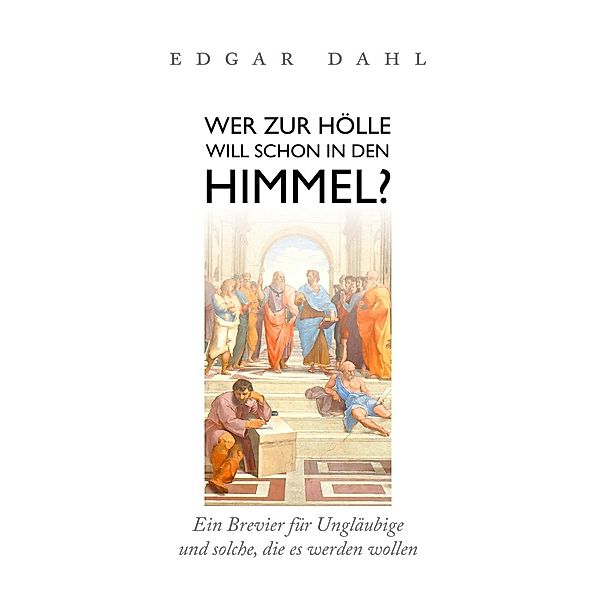 Wer zur Hölle will schon in den Himmel?, Edgar Dahl