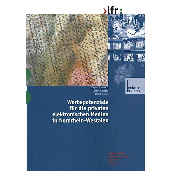 Werbepotenziale für die privaten elektronischen Medien in Nordrhein-Westfalen / Schriftenreihe Medienforschung der Landesanstalt für Medien in NRW Bd.42, Jürgen Heinrich, Ulrich Pätzold, Horst Röper