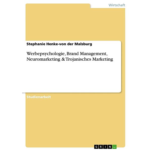 Werbepsychologie, Brand Management, Neuromarketing & Trojanisches Marketing, Stephanie Henke-von der Malsburg
