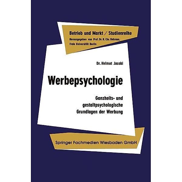 Werbepsychologie / Studienreihe Betrieb und Markt, Helmut Jacobi