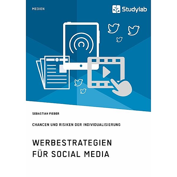 Werbestrategien für Social Media. Chancen und Risiken der Individualisierung, Sebastian Fieber