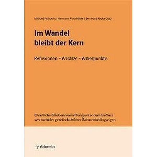 Werbick, J: Im Wandel bleibt der Kern, Ralph Bergold, Diethilde Bövingloh, Rita Burrichter, Dieter Emeis, Hermann Flothkötter, William J Hoye, Hannelie Jestädt, Judith Könemann, Vera Krause, Andreas Lob-Hüdepohl, Karl Löning, Carl Möller, Eckhard Nordhofen, Friedrich Ostermann, Hermann Steinkamp, Reinhold Waltermann, Jürgen Werbick