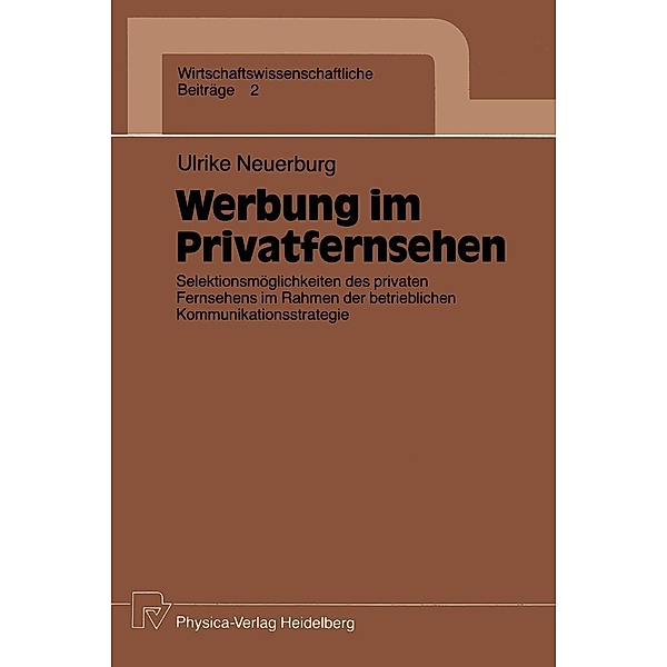 Werbung im Privatfernsehen / Wirtschaftswissenschaftliche Beiträge Bd.2, Ulrike Neuerburg