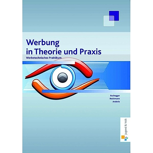 Werbung in Theorie und Praxis, Walter Buchegger, Eva Reichmann, Peter Anderle