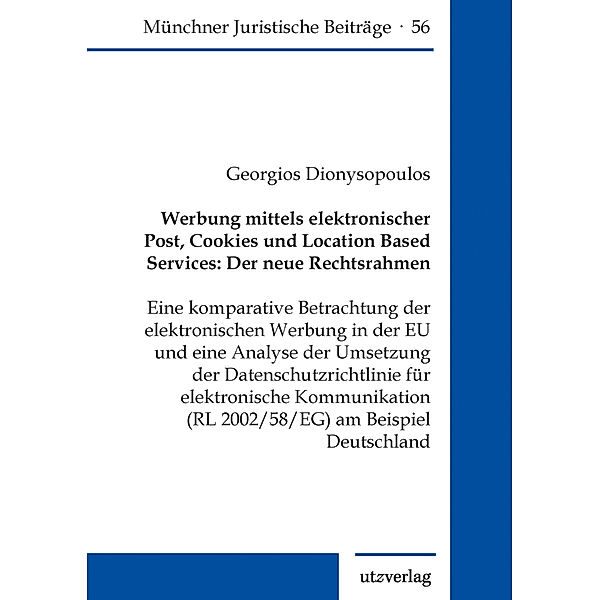 Werbung mittels elektronischer Post, Cookies und Location Based Services: Der neue Rechtsrahmen, Georgios Dionysopoulos