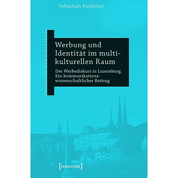 Werbung und Identität im multikulturellen Raum / Literalität und Liminalität Bd.18, Sebastian Reddeker