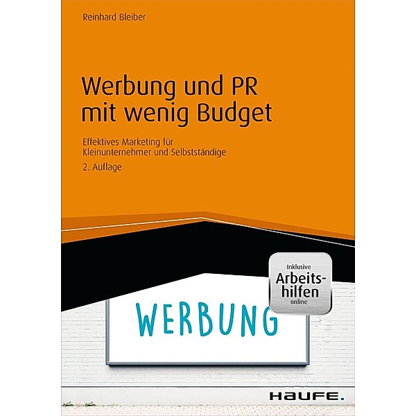 Werbung und PR mit wenig Budget - inkl. Arbeitshilfen online / Haufe Ratgeber plus, Reinhard Bleiber