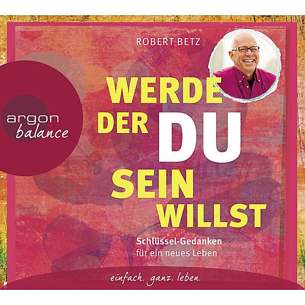 Werde, der du sein willst,2 Audio-CDs, Robert Betz