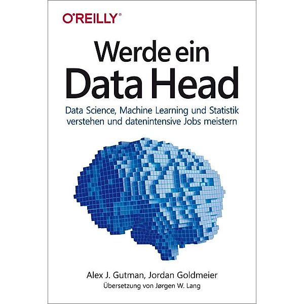 Werde ein Data Head, Alex J. Gutman, Jordan Goldmeier