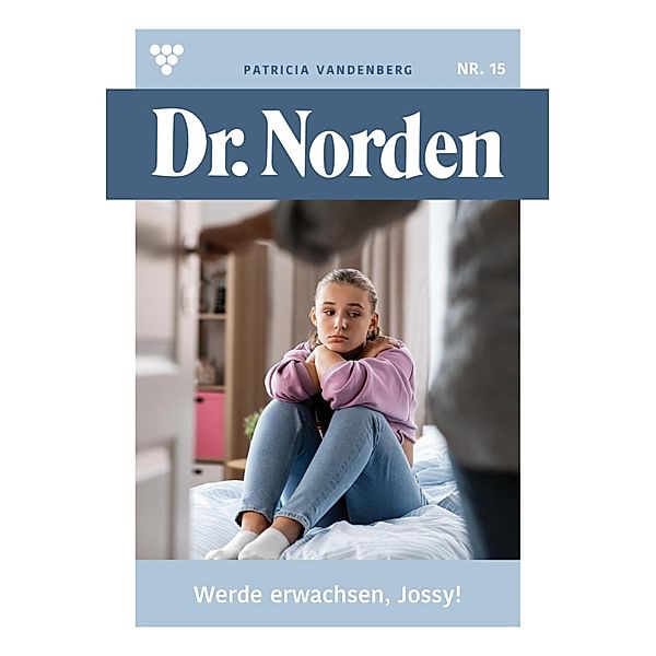 Werde erwachsen, Josy! / Dr. Norden Bd.15, Patricia Vandenberg