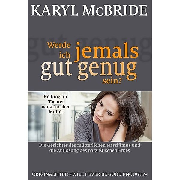 Werde ich jemals gut genug sein?, Karyl McBride