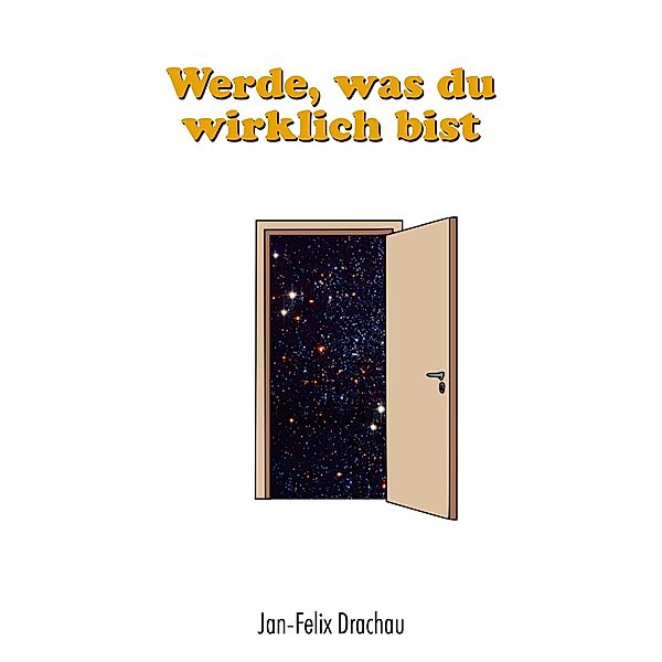 Werde, was du wirklich bist, Jan-Felix Drachau