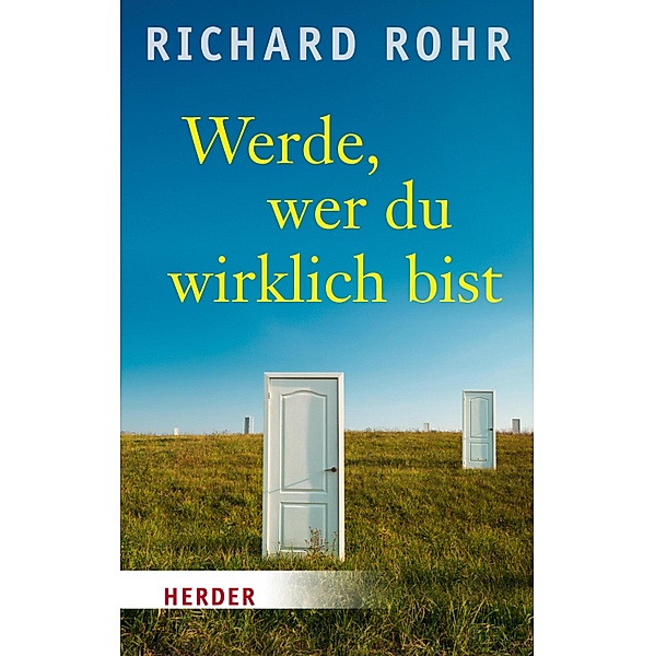 Werde, wer du wirklich bist / Herder Spektrum Taschenbücher Bd.6415, Richard Rohr