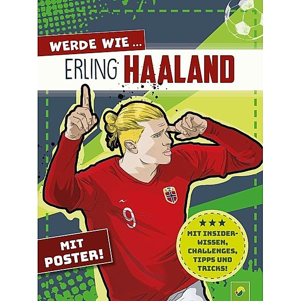 Werde wie ... Erling Haaland | Mit Poster, Jonas Kozinowski, Schwager & Steinlein Verlag