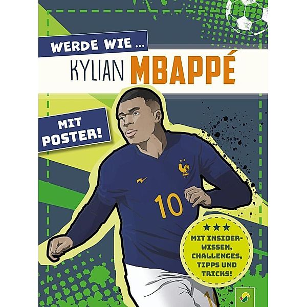 Werde wie ... Kylian Mbappé | Mit Poster, Schwager & Steinlein Verlag, Jonas Kozinowski