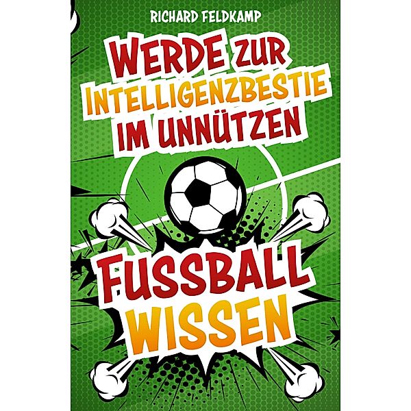 Werde zur Intelligenzbestie im unnützen Fussballwissen, Richard Feltkamp