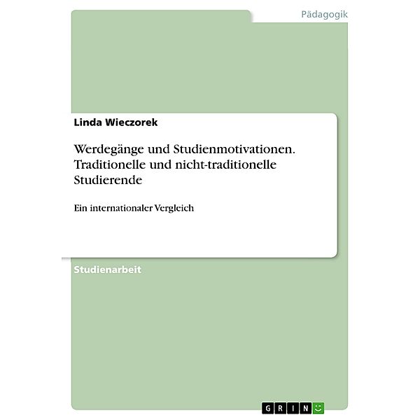 Werdegänge und Studienmotivationen. Traditionelle und nicht-traditionelle Studierende, Linda Wieczorek