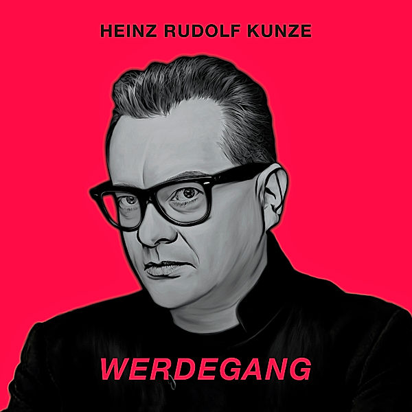 Werdegang (2 CDs), Heinz Rudolf Kunze