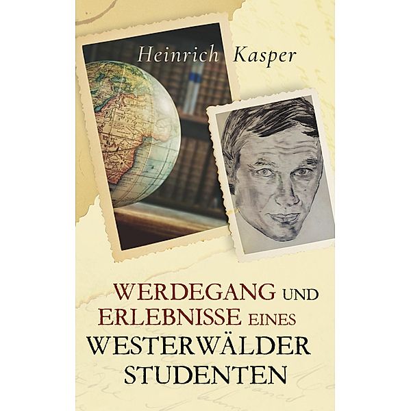 Werdegang und Erlebnisse eines Westerwälder Studenten, Heinrich Kasper