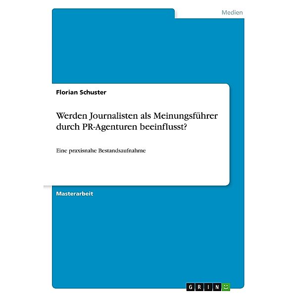 Werden Journalisten als Meinungsführer durch PR-Agenturen beeinflusst?, Florian Schuster