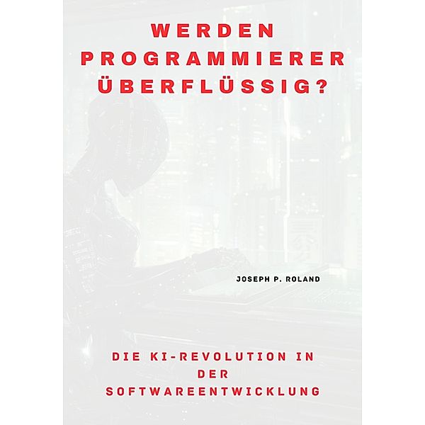 Werden Programmierer überflüssig?, Joseph P. Roland