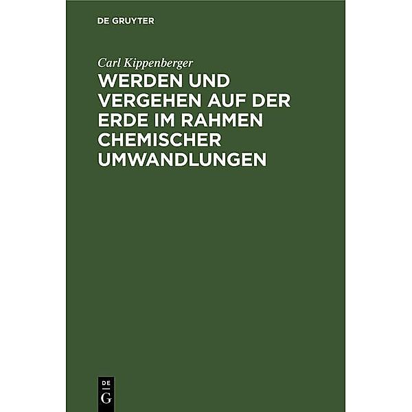 Werden und Vergehen auf der Erde im Rahmen chemischer Umwandlungen, Carl Kippenberger