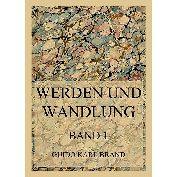 Werden und Wandlung, Guido Karl Brand