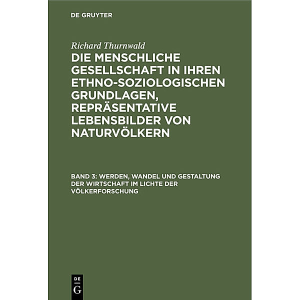 Werden, Wandel und Gestaltung der Wirtschaft im Lichte der Völkerforschung, Richard Thurnwald