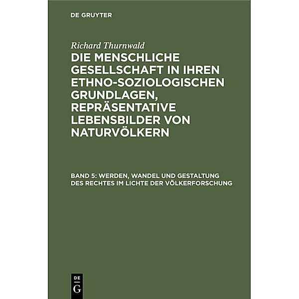 Werden, Wandel und Gestaltung des Rechtes im Lichte der Völkerforschung, Richard Thurnwald