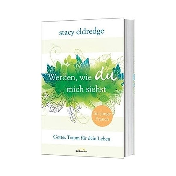 Werden, wie du mich siehst - für junge Frauen, Stacy Eldredge