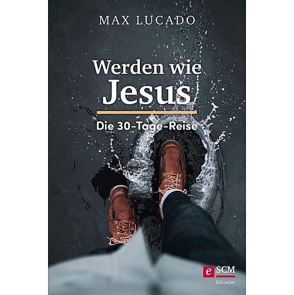 Werden wie Jesus, Max Lucado
