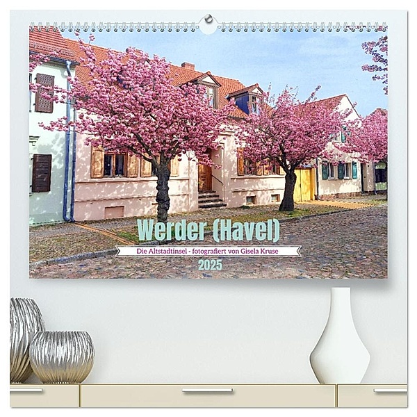 Werder (Havel) - Die Altstadtinsel (hochwertiger Premium Wandkalender 2025 DIN A2 quer), Kunstdruck in Hochglanz, Calvendo, Gisela Kruse