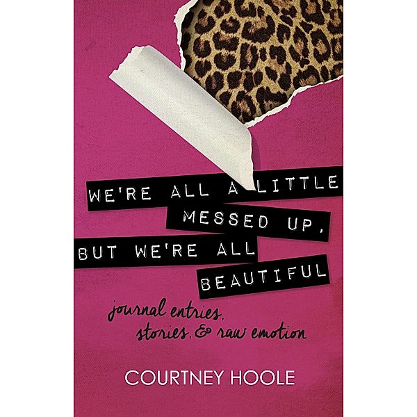 We're all a little messed up, but We're all beautiful, Courtney Hoole