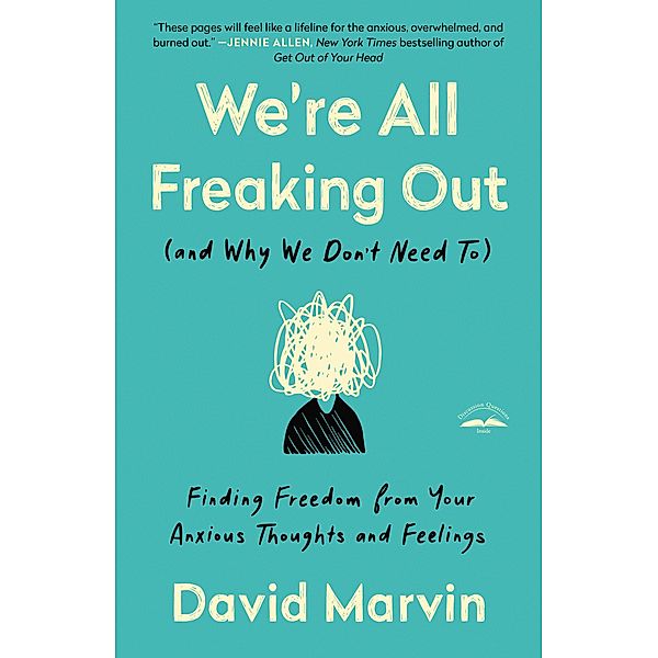 We're All Freaking Out (and Why We Don't Need To), David Marvin