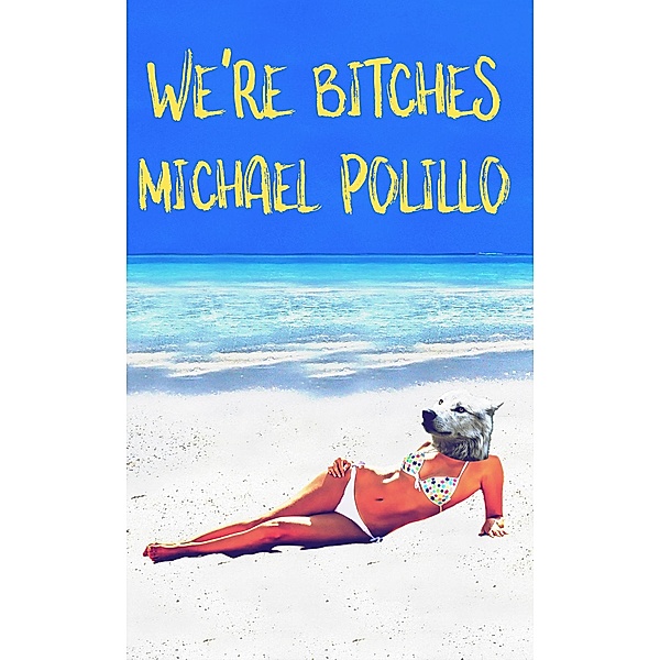 We're Bitches, Michael Polillo