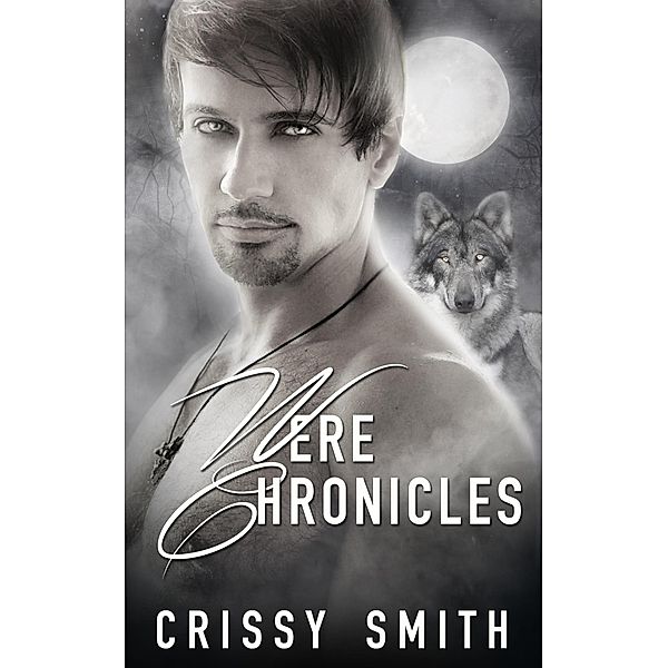 Were Chronicles: Part One: A Box Set / Totally Bound Publishing, Crissy Smith