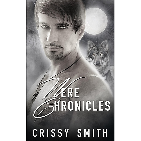Were Chronicles: Part Three: A Box Set / Totally Bound Publishing, Crissy Smith